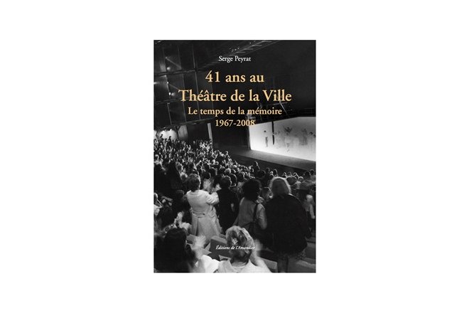 41 ans au Théâtre de la Ville de Serge Peyrat
