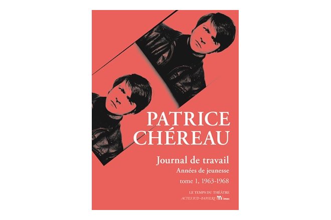 Patrice Chéreau -Journal de travail tome1