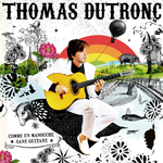 Thomas Dutronc, "Comme un manouche sans guitare" 