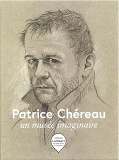 Patrice Chéreau, un musée imaginaire