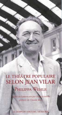  Le Théâtre populaire selon Jean Vilar par Philippa Wehle